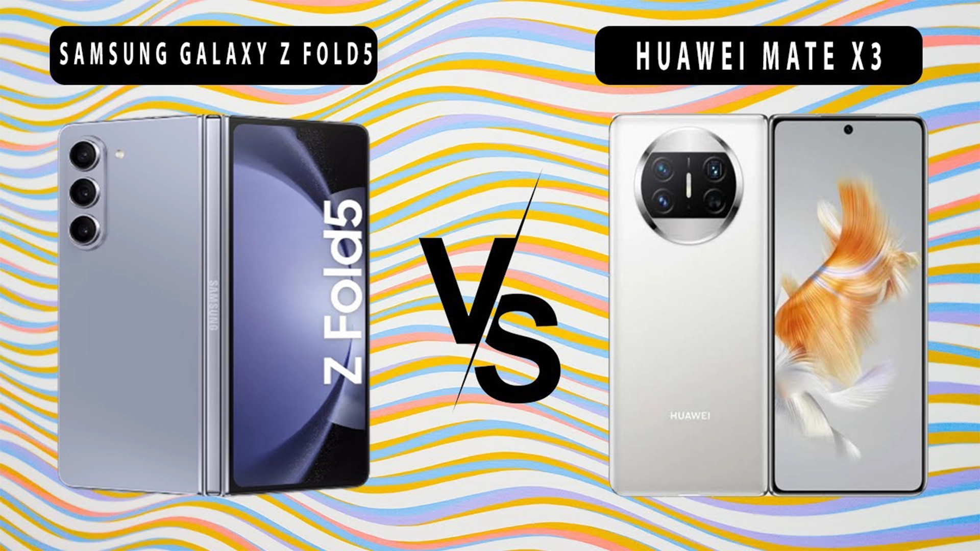 HUAWEI Mate X3 ve Samsung Galaxy Z Fold 5 karşılaştırma