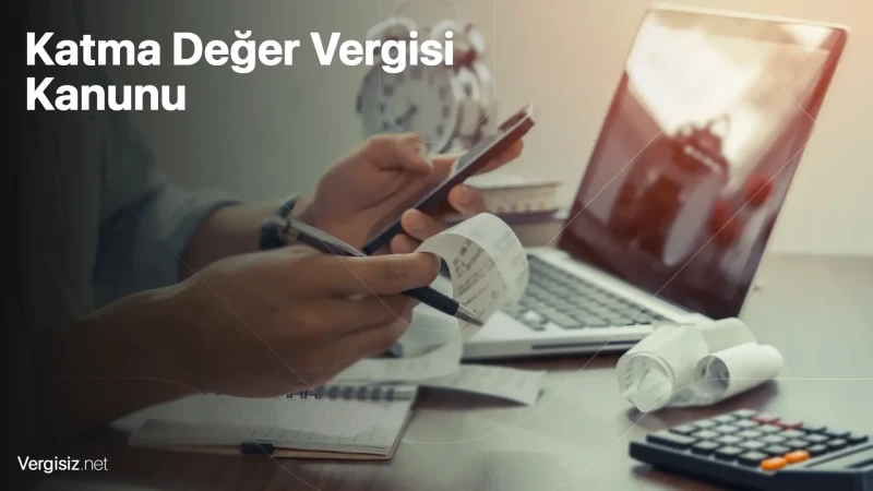 3065 Sayılı Katma Değer Vergisi (KDV) Kanunu: Tüketimin Vergilendirilmesi