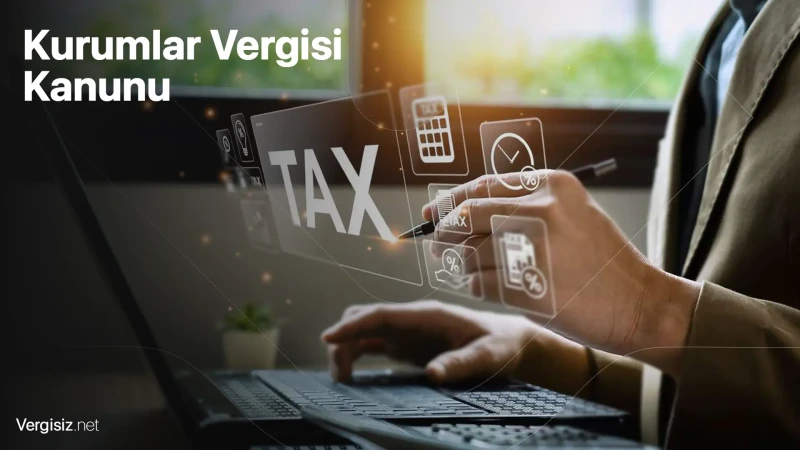 5520 Sayılı Kurumlar Vergisi Kanunu: Şirketinizin Vergi Rehberi