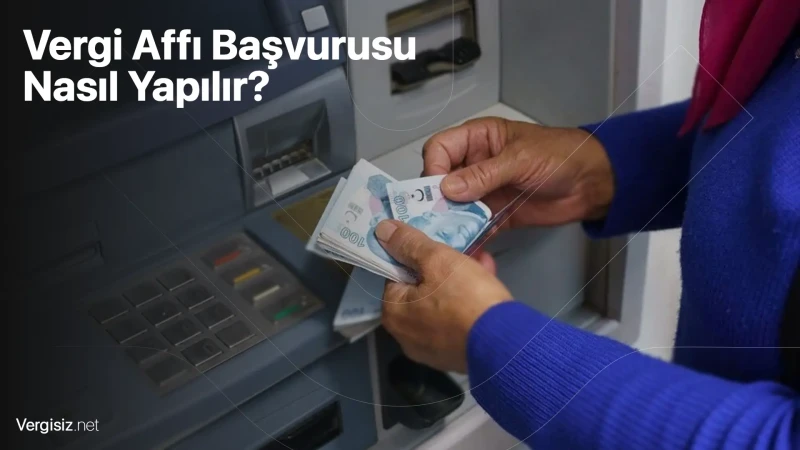 Adım Adım Vergi Affı Başvurusu 2025: İnternetten (e-Devlet) Yapılandırma Rehberi