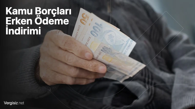 Kamu Borçlarında Erken Ödeme İndirimi: Vergi ve Cezalarda Tasarruf Fırsatları blog görseli