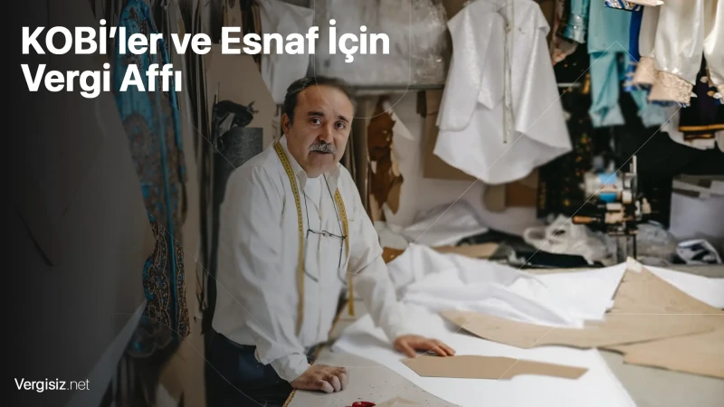 KOBİ'ler ve Esnaf İçin Vergi Affı: Stok Affı ve Kasa Düzeltme Fırsatları