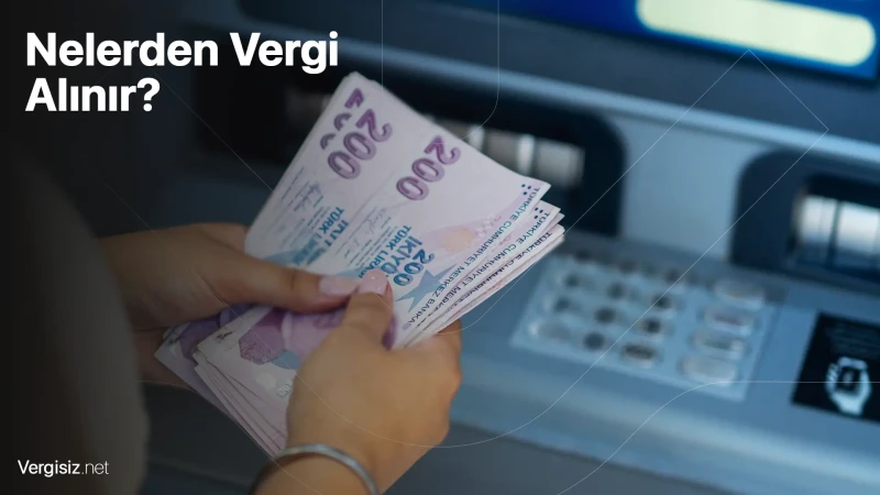 Türkiye’de Vergiler: Nelerden Alınır ve Neden Önemlidir?